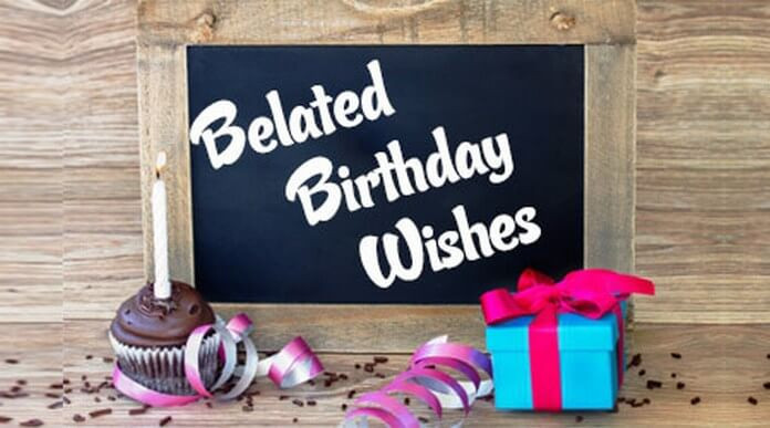 Belated Birthday Wishes Quotes
 Belated Birthday Wishes Belated Birthday Messages and Quotes