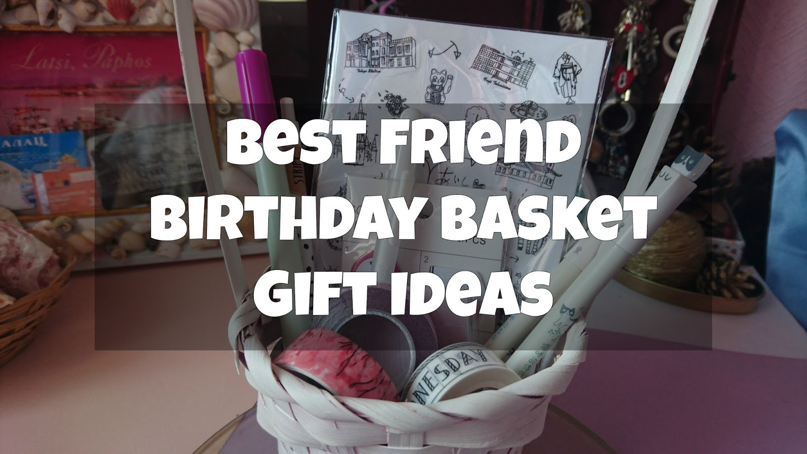 Best Friend Birthday Gift Basket Ideas
 Best Friend Birthday Basket Gift Ideas Limbria