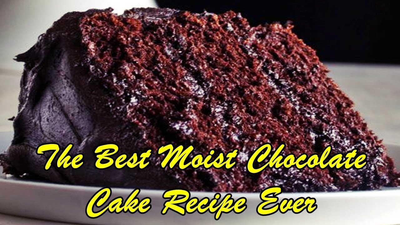 Best Moist Chocolate Cake Recipe
 The Best Moist Chocolate Cake Recipe Ever