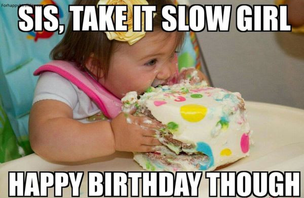 Birthday Cake Memes
 Funniest happy birthday sister meme photo