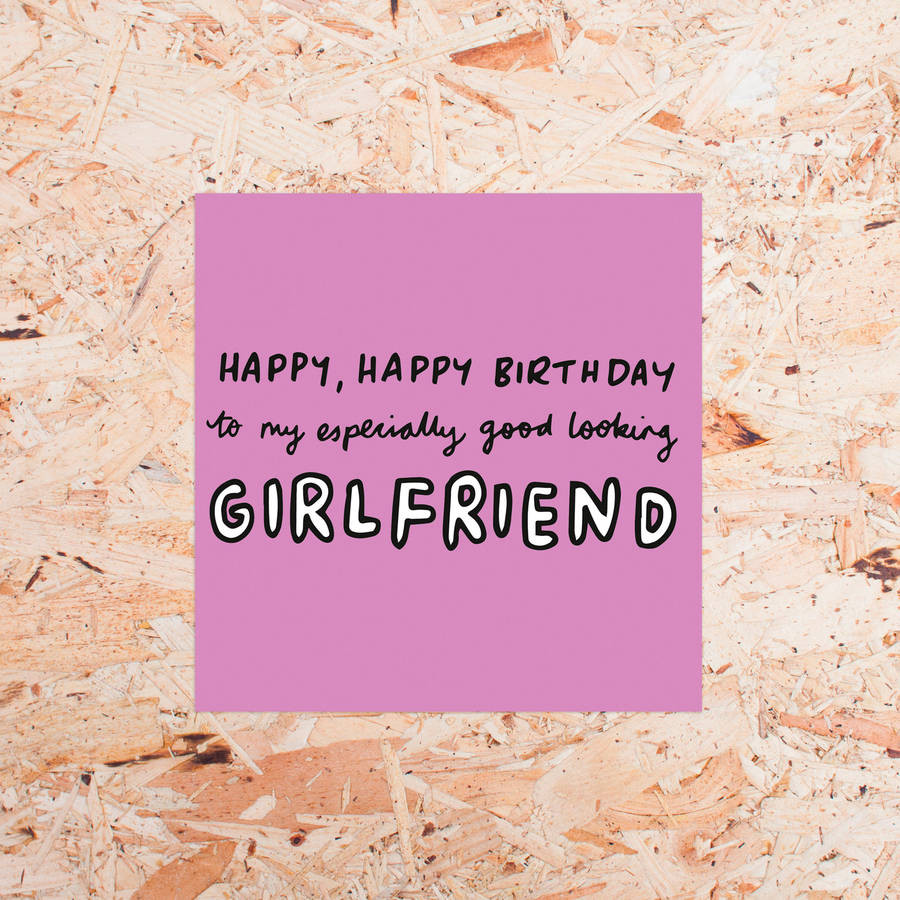 Birthday Card For Girlfriend
 exceptionally good looking girlfriend birthday card by