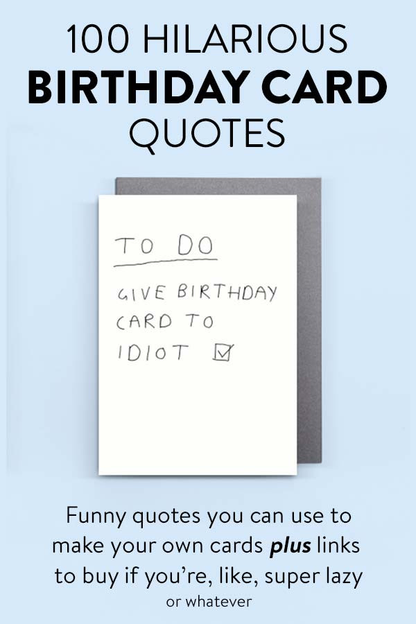 Birthday Card Quotes Funny
 100 Hilarious Quote Ideas for DIY Funny Birthday Cards