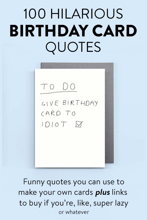 Birthday Funny Quotes
 100 Hilarious Quote Ideas for DIY Funny Birthday Cards