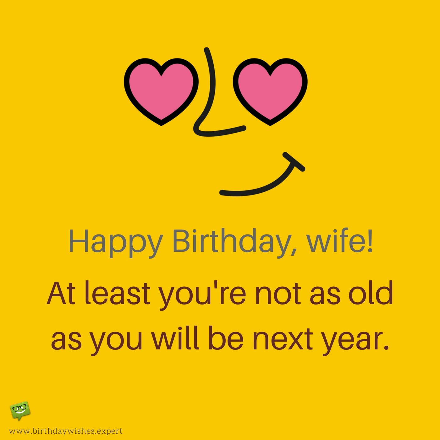 Birthday Funny Wishes
 The Funniest Wishes to Make your Wife Smile on her Birthday