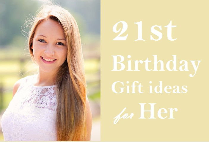 Birthday Gift Ideas For 21 Year Old Female
 Best 21st Birthday Gift Ideas for Her Girls