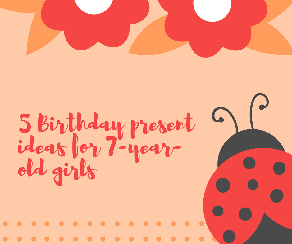 Birthday Gift Ideas For 7 Yr Old Girl
 5 Birthday Present Gifts for 7 Year Old Girls Toys and