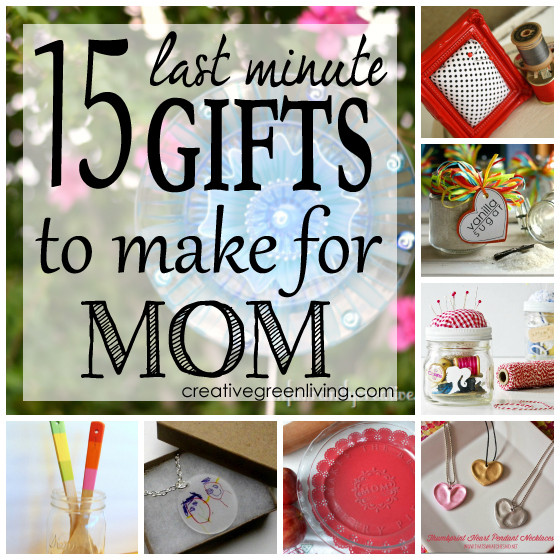 Birthday Gifts For Mom DIY
 15 Last Minute Gifts to Make for Mom Creative Green Living