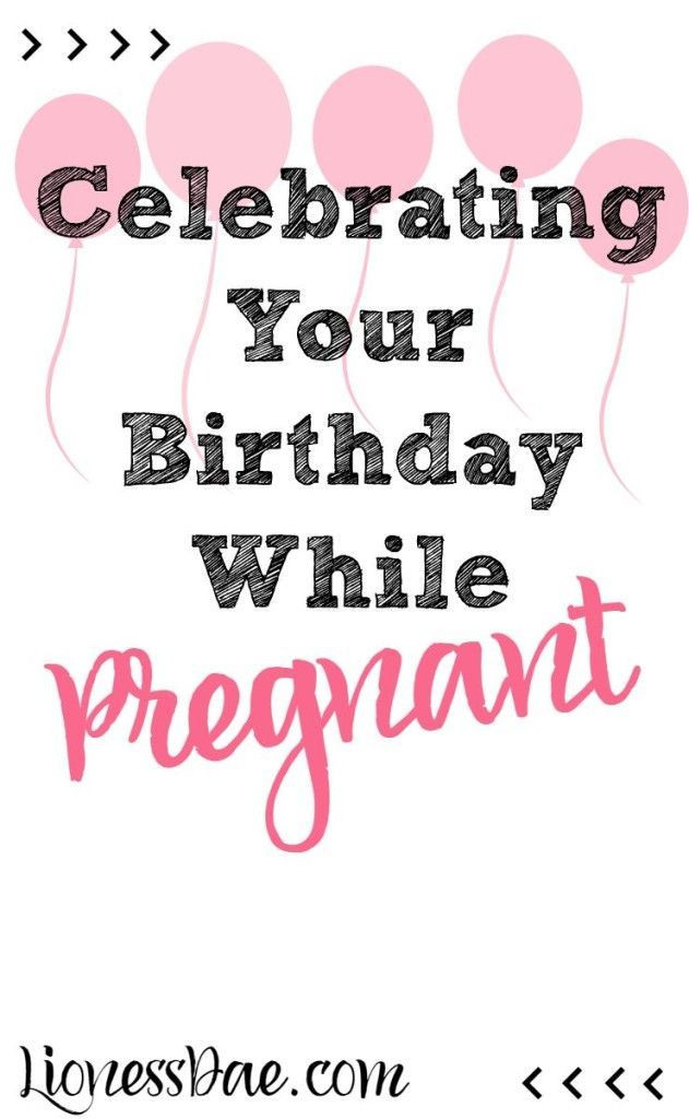 Birthday Gifts For Pregnant Wife
 Celebrating Your Birthday While Pregnant my pins