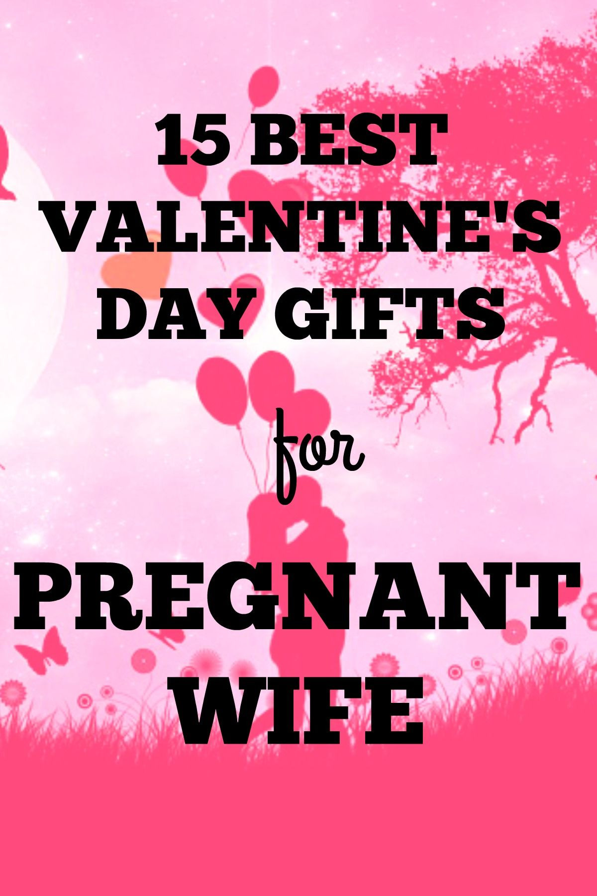 Birthday Gifts For Pregnant Wife
 Best Valentines Day Gifts for Pregnant Wife