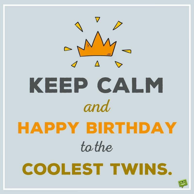 Birthday Quotes For Twins
 Happy Birthday to You and to You