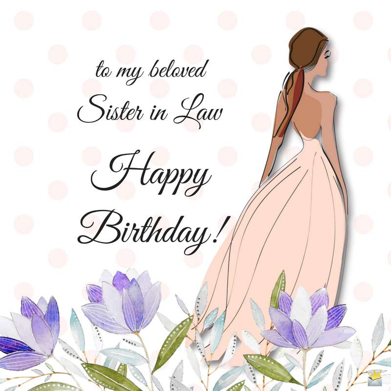 Birthday Quotes Sister In Law
 The Best Happy Birthday Wishes for your Sister in law