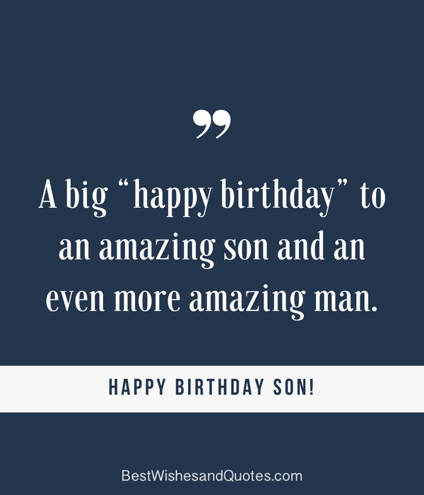 Birthday Quotes Son
 35 Unique and Amazing ways to say "Happy Birthday Son"
