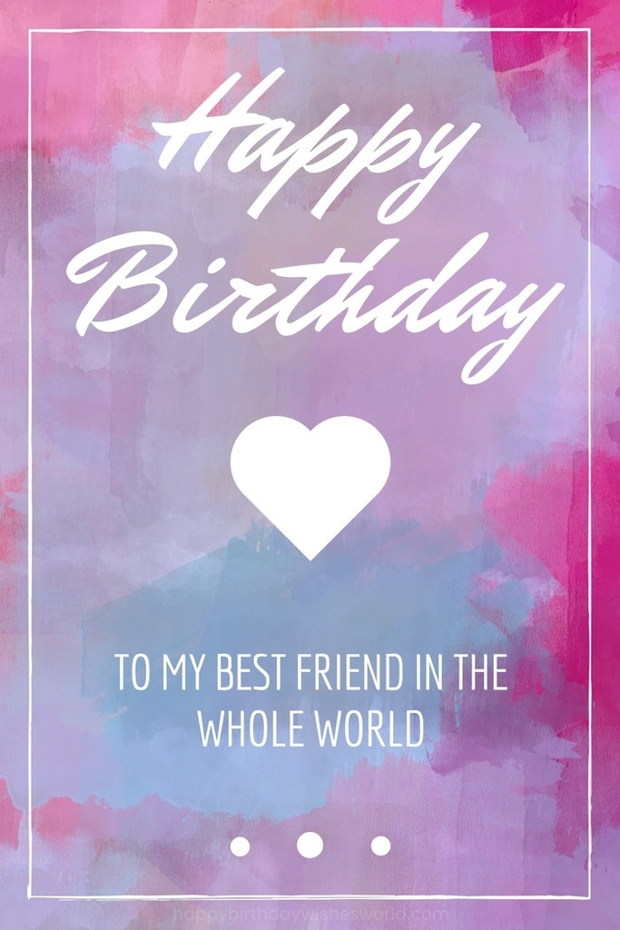 Birthday Wishes For Best Friend
 150 Ways to Say Happy Birthday Best Friend Funny and