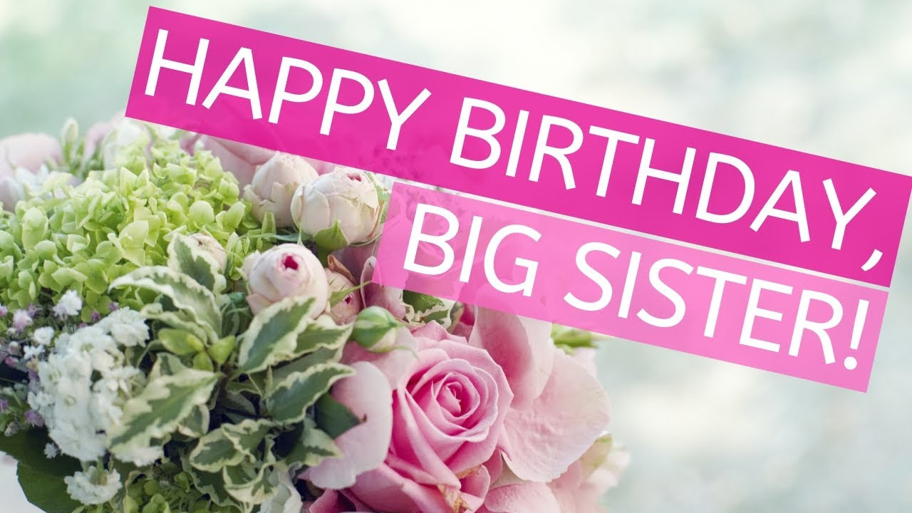 Birthday Wishes For Big Sister
 Birthday Wishes for Big Sister Cute Birthday Message for