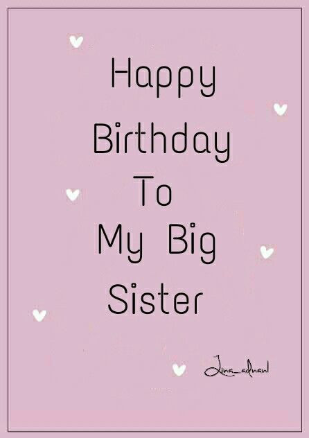 Birthday Wishes For Big Sister
 Happy birthday to my big sister birthday