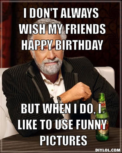 Birthday Wishes For Guy Friend
 Funny Happy Birthday Quotes For Guy Friends QuotesGram