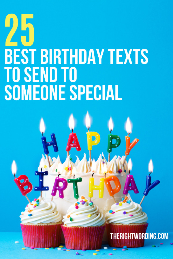 Birthday Wishes For Someone Special
 25 Best Birthday Text Messages For That Special Person In