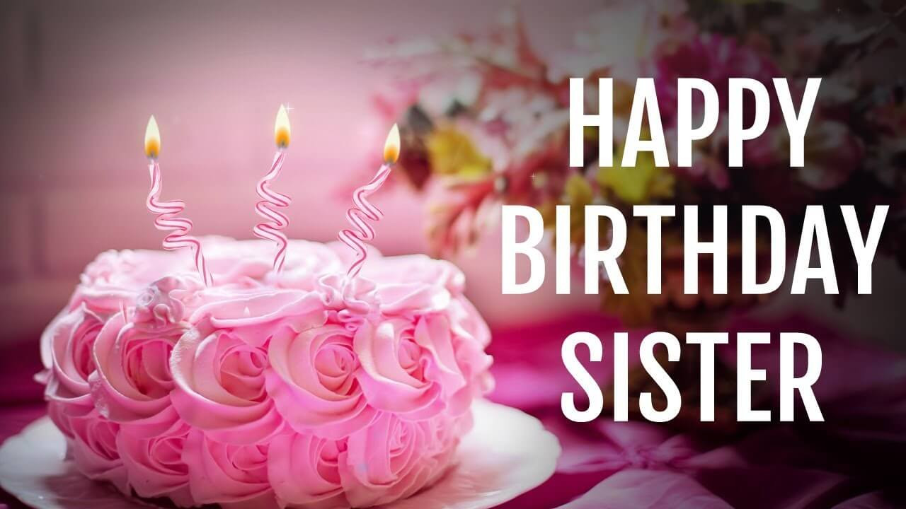 Birthday Wishes Sister
 TOP Happy Birthday Wishe Quotes for Sister Tab Bytes India