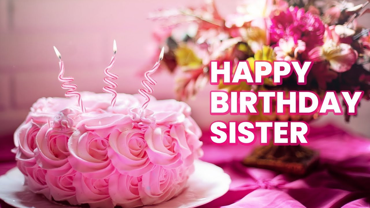 Birthday Wishes Sister
 Happy Birthday Sister Birthday Wishes for sister free