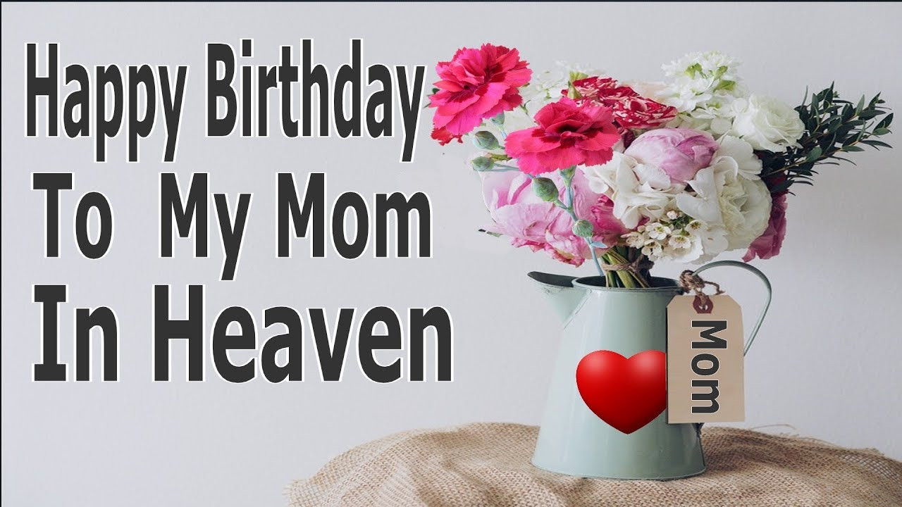 Birthday Wishes To Mom In Heaven
 Happy Birthday To My Mom In Heaven