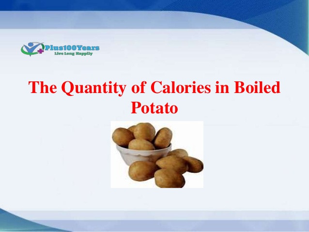 Boiled Potato Nutrition
 Be aware about the quantity of calories in boiled potato