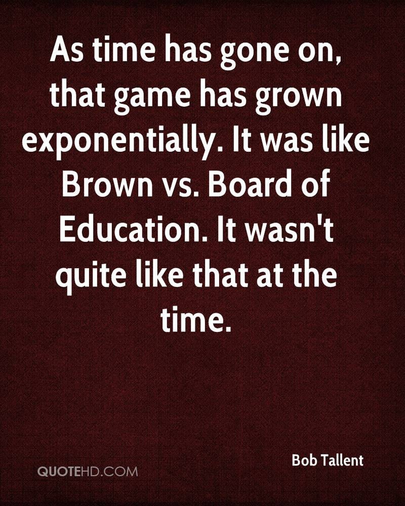 Brown Vs Board Of Education Quotes
 Bob Tallent Quotes