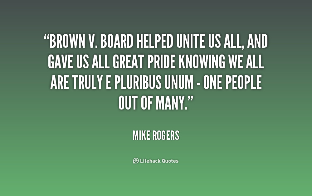 Brown Vs Board Of Education Quotes
 Brown V Board Education Quotes QuotesGram
