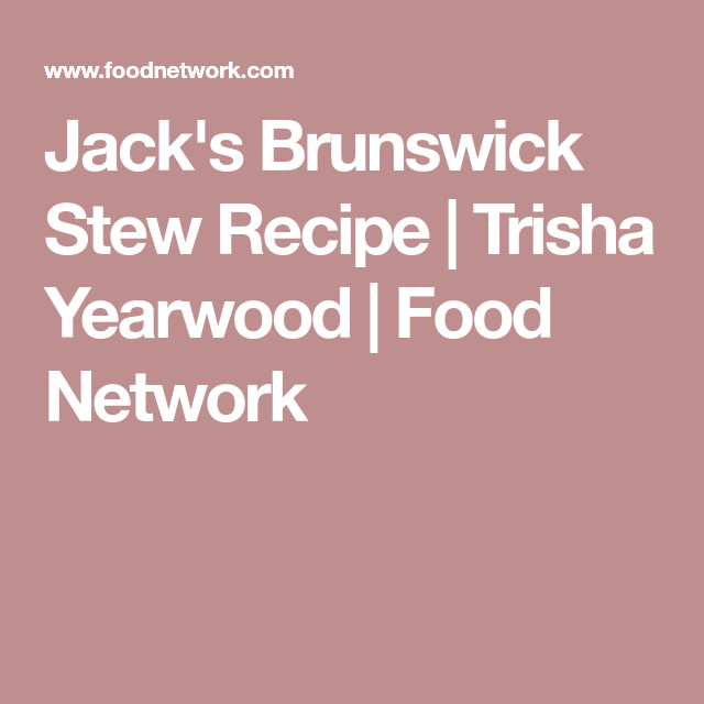 Brunswick Stew Trisha Yearwood
 Jack s Brunswick Stew Recipe