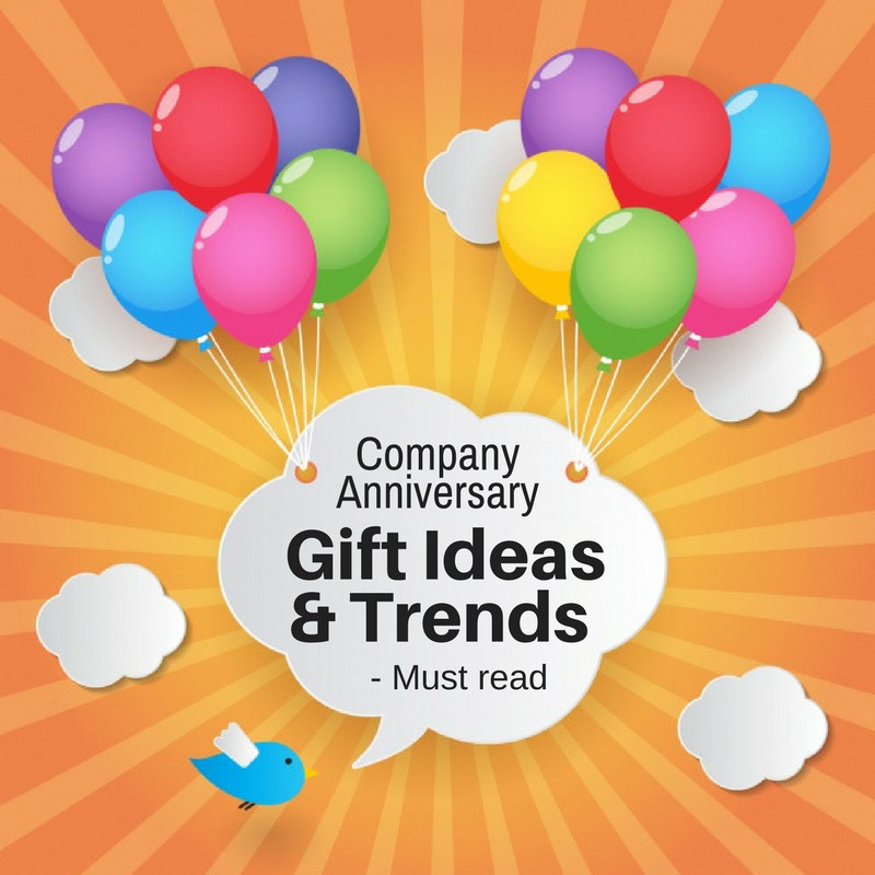 Business Anniversary Gift Ideas
 pany Anniversary Gift Ideas And Trends Must read
