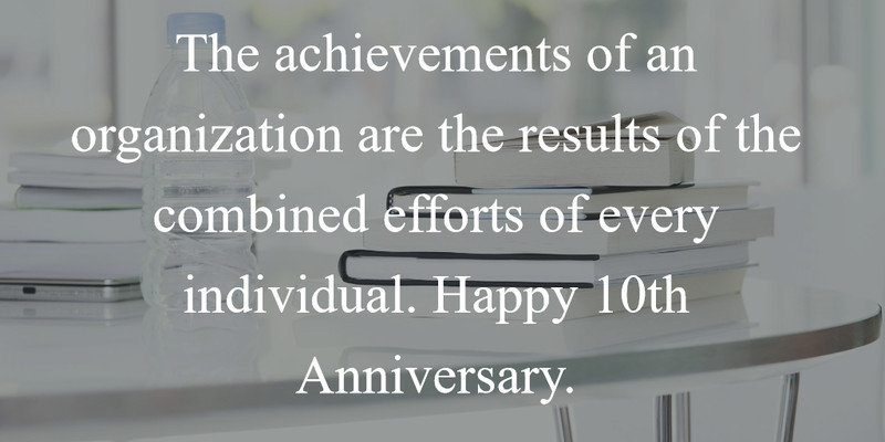 Business Anniversary Quotes
 10 Years Anniversary Quotes for pany to Celebrate a