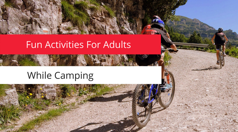 Camping Ideas For Adults
 Fun Activities For Adults While Camping