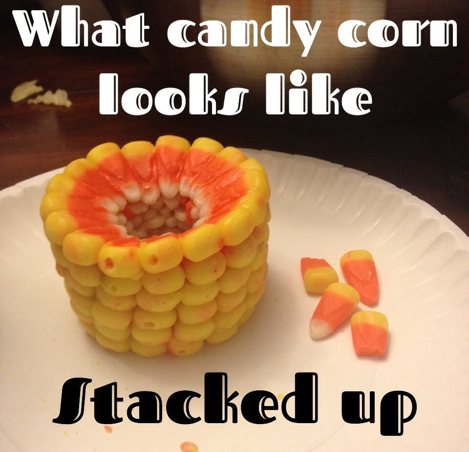 Candy Corn Meme
 What candy corn looks like stacked up