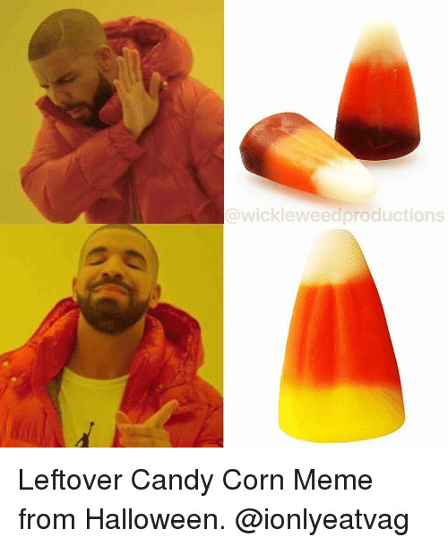 Candy Corn Meme
 A Wickleweedproductions Leftover Candy Corn Meme From
