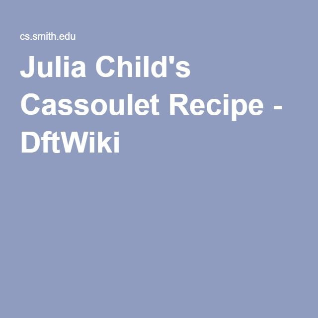 Cassoulet Recipes Julia Child
 Julia Child s Cassoulet Recipe DftWiki