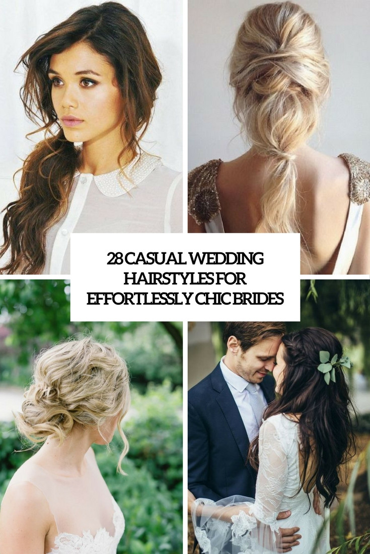 Casual Wedding Hairstyles
 28 Casual Wedding Hairstyles For Effortlessly Chic Brides
