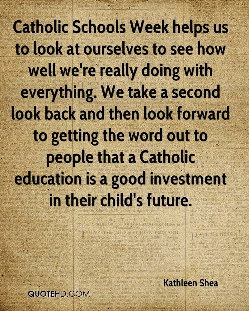 Catholic Education Quotes
 Kathleen Shea Quotes
