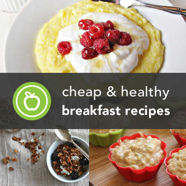 Cheap Breakfast Recipes
 56 Cheap and Healthy Breakfast Recipes