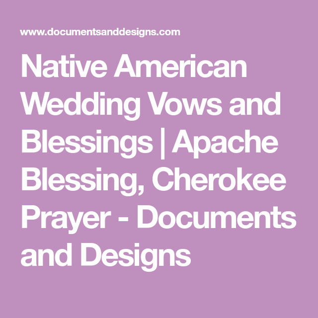 Cherokee Wedding Vows
 Native American Wedding Vows and Blessings