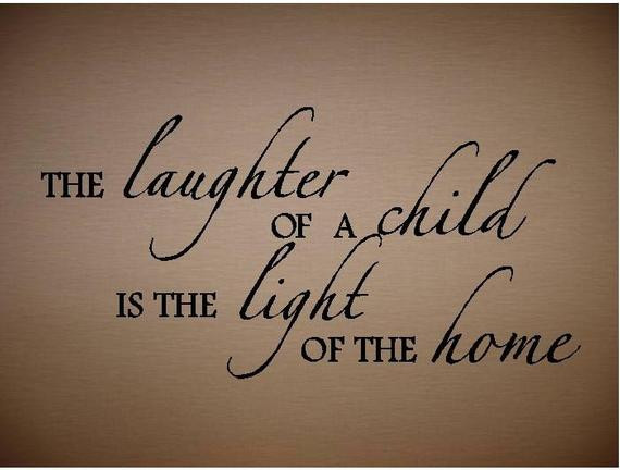 Child Laughter Quotes
 Items similar to QUOTE The Laughter of a Child special