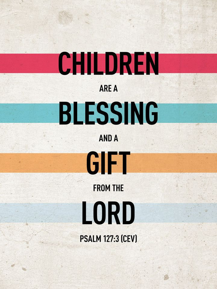 Children Are A Gift From God Scripture
 Psalm 127 3 The WORLD says children are an inconvenience