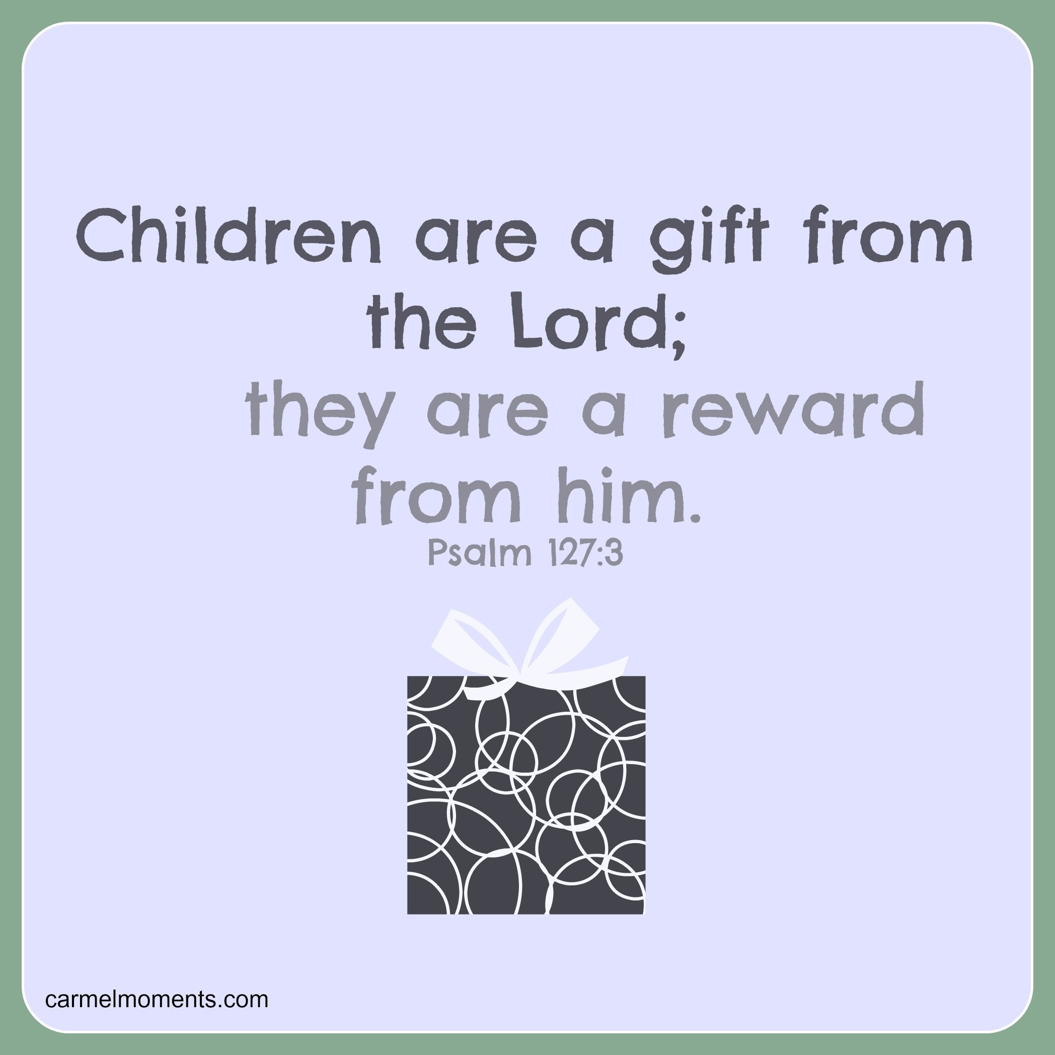Children Are A Gift From God Scripture
 Parenting the Wild at Heart