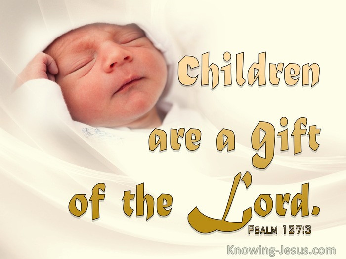 Children Are A Gift From God Scripture
 6 Bible verses about Children A Gift From God