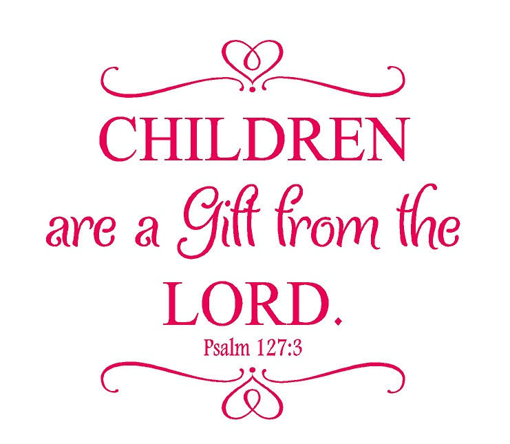 Children Are A Gift From God Scripture
 Children Are a Gift From the Lord Psalm 127 3 Nursery Wall
