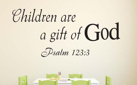 Children Are A Gift From God Scripture
 Psalm 123 3 Children are a t Bible Verse Christian