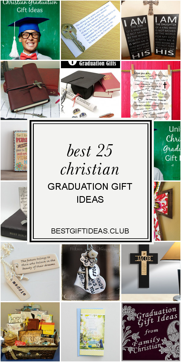 Christian Graduation Gift Ideas
 Best 25 Christian Graduation Gift Ideas Best Gift Ideas
