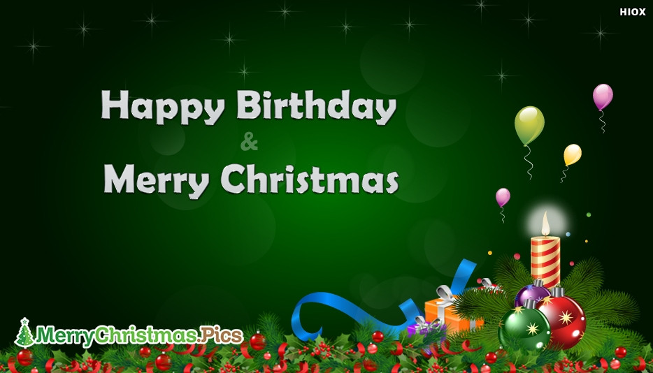 Christmas Birthday Quotes
 Happy Birthday and Merry Christmas Merrychristmas Pics