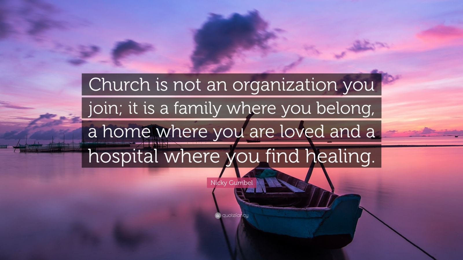 Church Family Quotes
 Nicky Gumbel Quote “Church is not an organization you