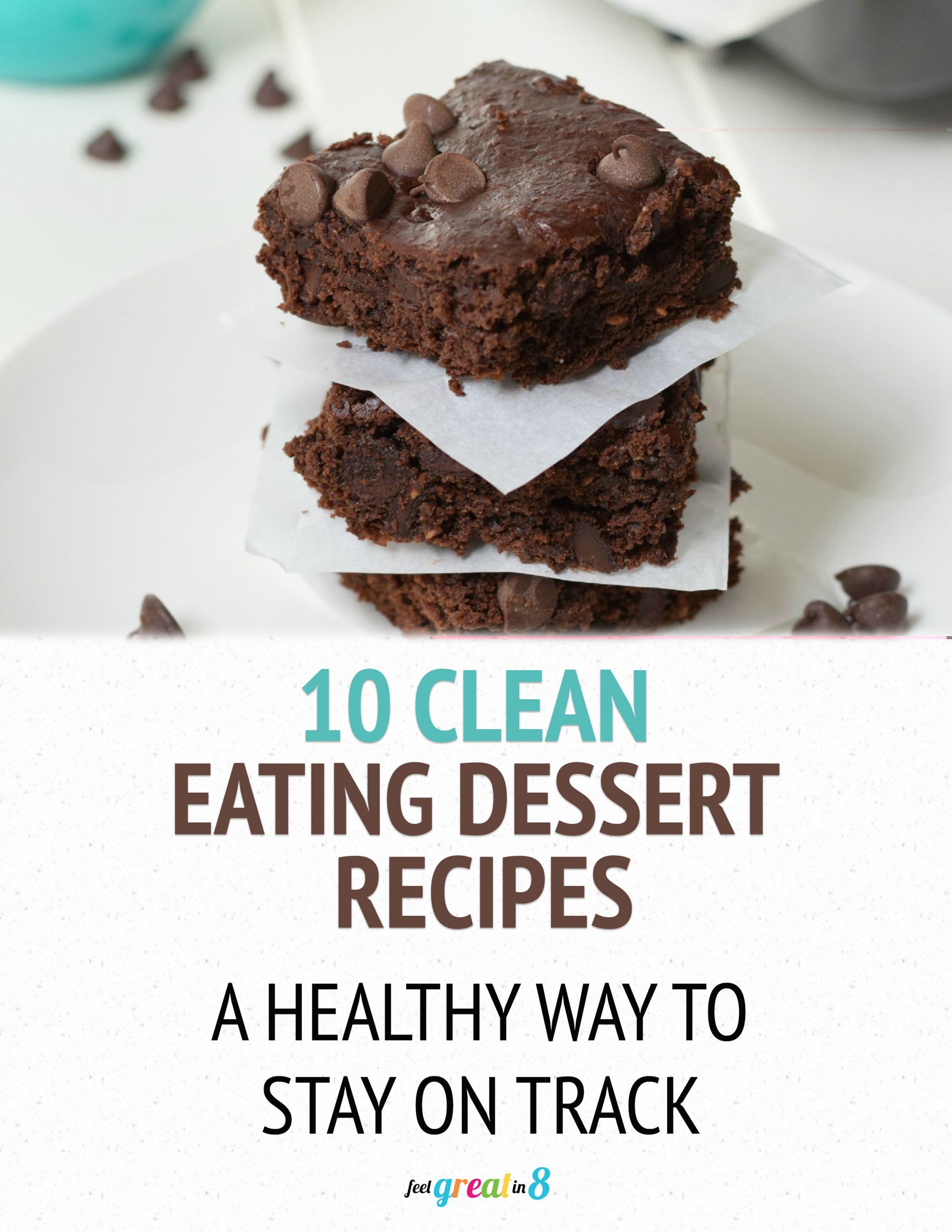 Clean Eating Desserts
 10 Clean Eating Dessert Recipes Feel Great in 8 Blog