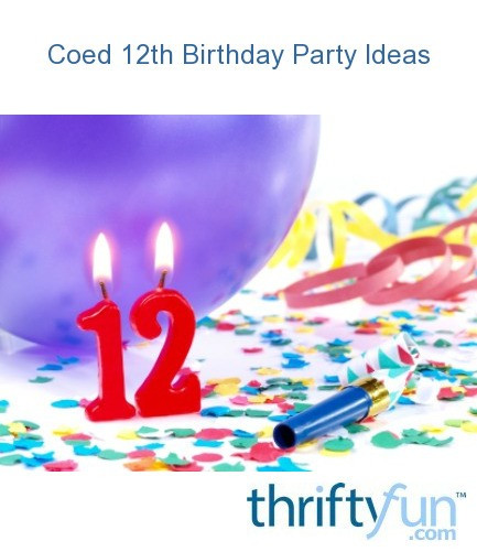 Coed Birthday Party Ideas
 Coed 12th Birthday Party Ideas