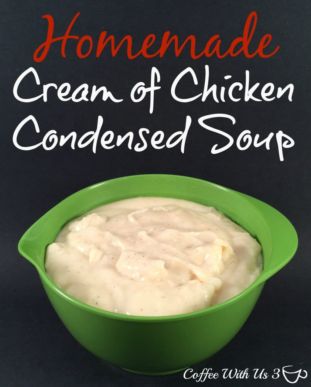 Condensed Cream Of Chicken Soup
 Homemade Cream of Chicken Condensed Soup Coffee With Us 3